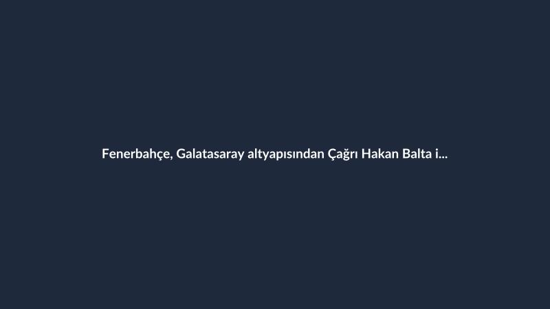 Fenerbahçe, Galatasaray altyapısından Çağrı Hakan Balta ile profesyonel sözleşme imzaladı