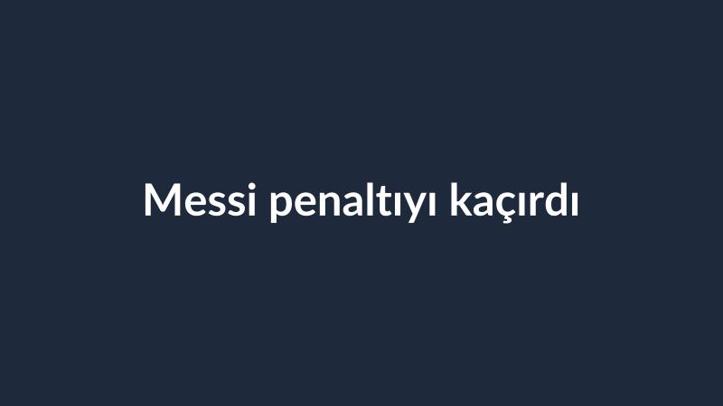 Messi penaltıyı kaçırdı