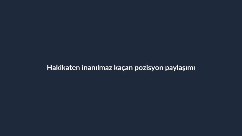 Hakikaten inanılmaz kaçan pozisyon paylaşımı