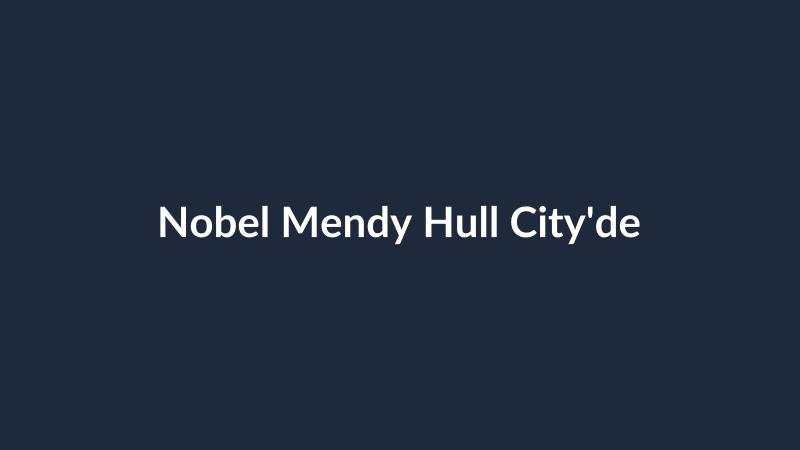 Nobel Mendy Hull City'de