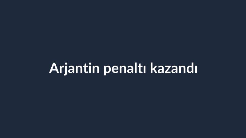 Arjantin penaltı kazandı
