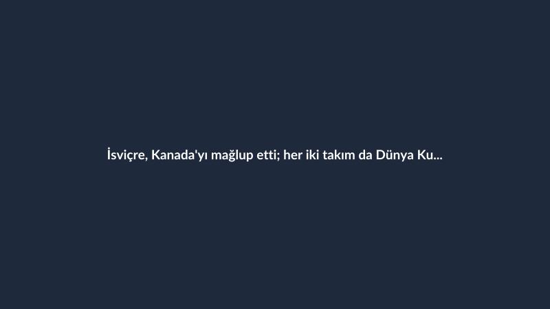 İsviçre, Kanada'yı mağlup etti; her iki takım da Dünya Kupası Son 32'ye yükseldi