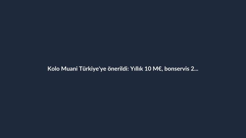 Kolo Muani Türkiye'ye önerildi: Yıllık 10 M€, bonservis 20 M€'dan başlıyor