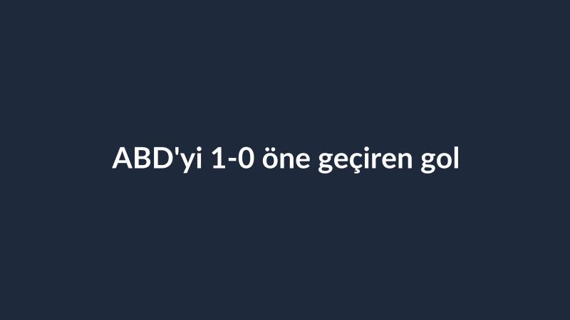ABD'yi 1-0 öne geçiren gol